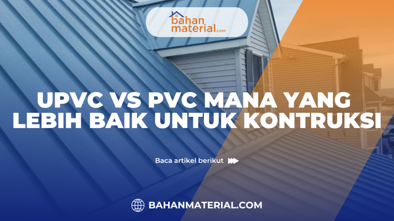 UPVC vs PVC Mana yang Lebih Baik untuk Konstruksi (2)